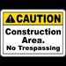 Construction Area No Trespassing Sign